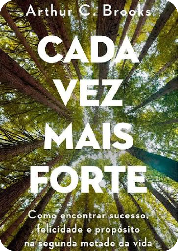 Capa de Cada Vez mais Forte: como encontrar sucesso, felicidade e propósito na segunda metade da vida